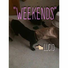 Weekends - Lucid (Prod. Bluntedbeatz)