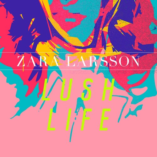 Stream Zara Larsson - Lush Life (Damian Harrison Remix)FREE DOWNLOAD!!!! by  Damian Harrison | Listen online for free on SoundCloud
