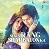 Mai Rang Sharbaton Ka Mp3
