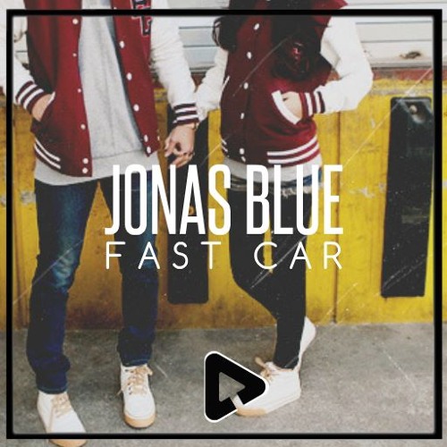 Jonas Blue - Fast Car (James Doherty Remix)