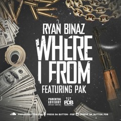 Where I From(Ft. Pak)- Ryan_Binaz