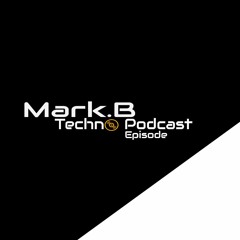 Mark.B - Techno Podcast #EP1