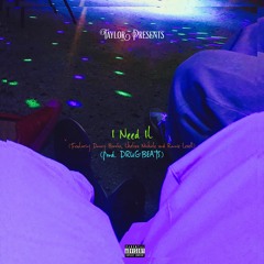 I Need It (Prod. D.R.U.G.S BEATS)