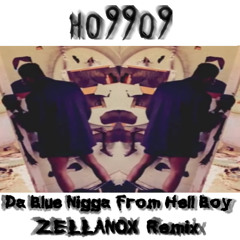 ho99o9 - Da Blue Nigga From Hell Boy ( ZELLANOX  Remix )
