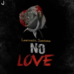 Lawrentis Santana - No Love (Pal Carajo El Amor)