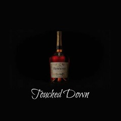 Touched Down [Prod. by BJ Swayed]
