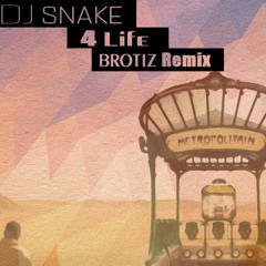 DJ Snake & G4SHI - 4 Life ( Brotiz Remix)