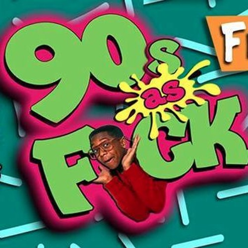 90s as F*ck