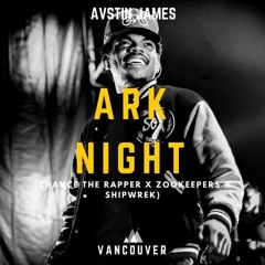 Avstin James- Ark Night Chance the Rapper x Zookeepers Shipwreck