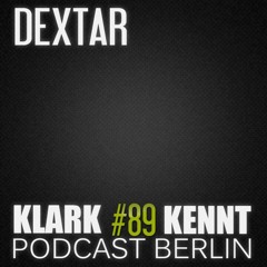 Dextar - K K Podcast Berlin #89