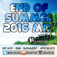 DJ Kapital Presents: End Of Summer 2016 Mix - Hip Hop, RnB, Bashment & Afrobeats