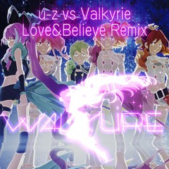 破滅の純情(u-z vs Valkyrie Love&Believe Remix)