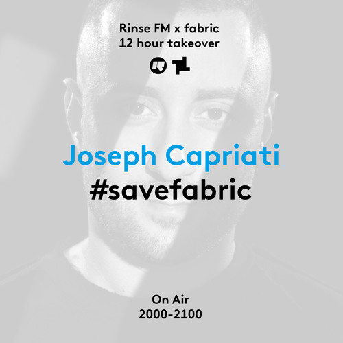 Rinse FM Podcast - #SaveFabric - Joseph Capriati - 3rd September 2016
