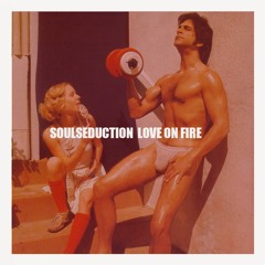 SoulSeduction 'Love On Fire'