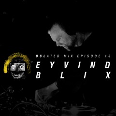 Oslated Mix Episode 13 - Eyvind Blix