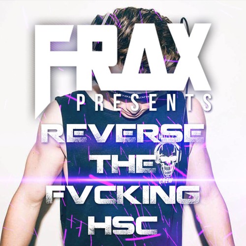 Reverse The Fvcking HSC