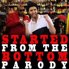 Started from the Bottom Parody