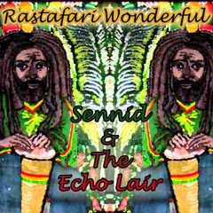 Rastafari Wonderful - Sennid & The Echo Lair