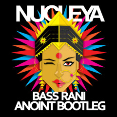 Nucleya - Bass Rani (Anoint Bootleg)