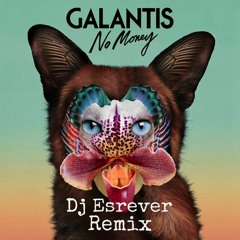 Galantis - No Money (DJ Esrever Remix)