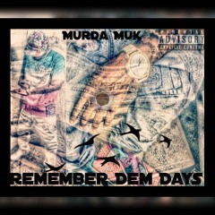 Murda Muk - Remember Dem Days