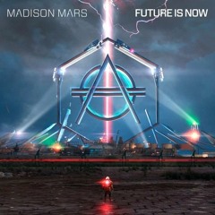 Madison Mars - Future Is Now (Extended Mix)