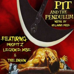 Pit And The Pendulum Ft. Profit Z,Legion,& The Brain Prod. By Mélanine Prod