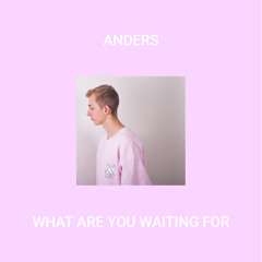What Are You Waiting For (BUY FOR DOWNLOAD)