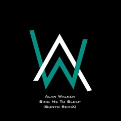 Alan Walker - Sing Me To Sleep (Sunyo Remix)