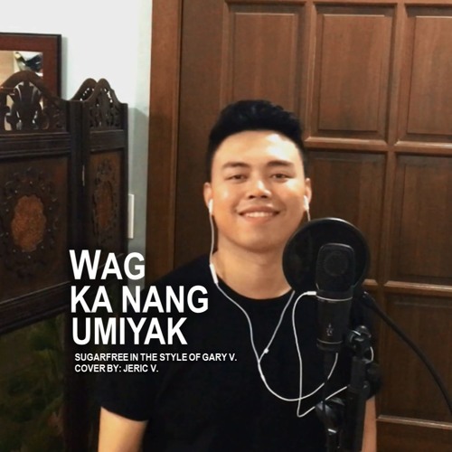wag ka ng umiyak by sugarfree