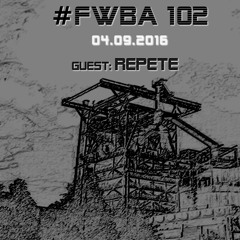 #FWBA 0102 with RePete - on Fnoob Techno Radio