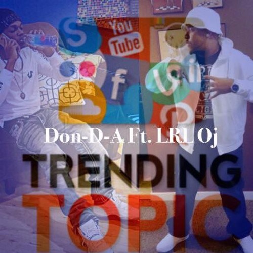 Don-D-A x LRLOj - Trending Topic (Prod. By NunMajorBeats) (Mix & Mastered by KTG Lil Chris)