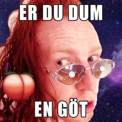 Er Du Dum En GÖT?