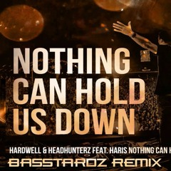 Hardwell & Headhunterz ft. Haris - Nothing Can Hold Us Down (7K and Basstardz Remix)