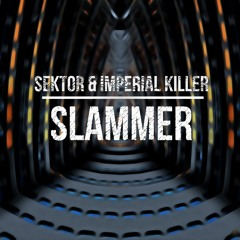 SEKTOR & Imperial Killer - Slammer