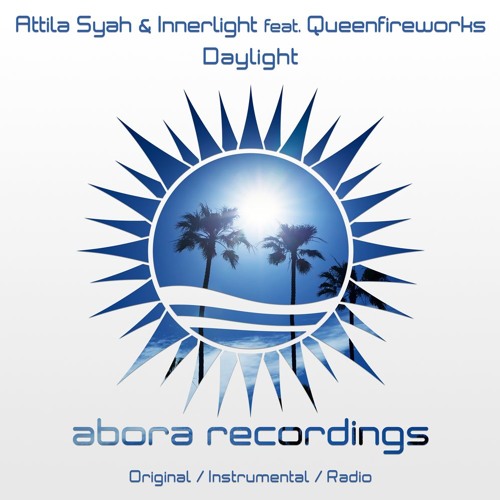 Attila Syah & Innerlight feat. Queenfireworks - Daylight (Radio Edit) [Abora Recordings]