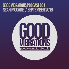 Good Vibrations Podcast 001 - Mixed by Sean McCabe - September 2016