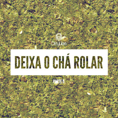 Dirty Lion - Deixa o Chá Rolar (parte II)