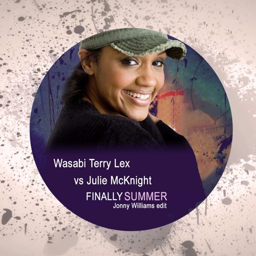 Wasabi Terry Lex Vs Julie McKnight - Finally Summer (Jonny Williams Edit)