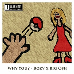 Why You? ft. Big Osh