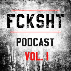 FCKSHT PODCAST VOL. l [ BNY, WAXX, K&K, RESISTANCE, CALVIN BURKARDT]