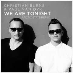 Christian Burns & Paul Van Dyk - We Are Tonight (Arctic State Remix)