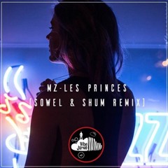 MZ - Les Princes [Sowel & SHUM Remix][Buy=FreeDL]