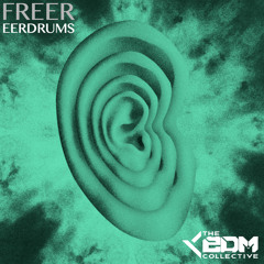 FREER - Eerdrums [EDM Collective Exclusive]