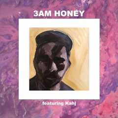 3am honey (feat. Kahj)