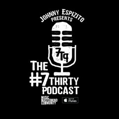 The #7ThirtyPodcast: Episode 5 - Part 1 - Feat. Kevin McConnell