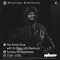 Rinse FM Podcast - The Grime Show w/ Sir Spyro & Maximum - 4th September 2016