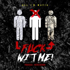 Fuck Wit Me (prod. by metro boomin)