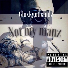 Not My Manz [prod. Purp Munna of BE$Gang]