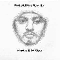 Familiar Faces Freestyle (Prod. by Jim Hurdle)